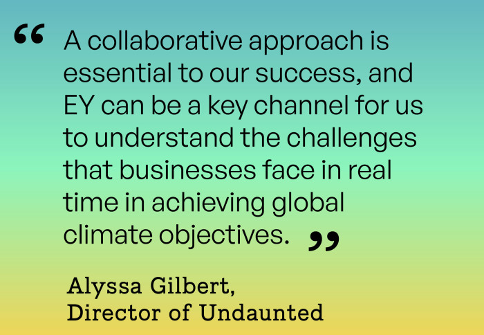 "A collaborative approach is essential to our success, and EY can be a key channel for us to understand the challenges that businesses face in real time in achieving global climate objectives."